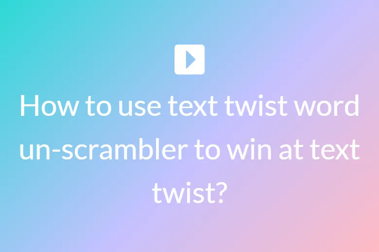 How to use text twist word un-scrambler to win at text twist?